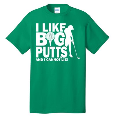 I Like Big Putts And I Cannot Lie Golf Tall T-Shirt