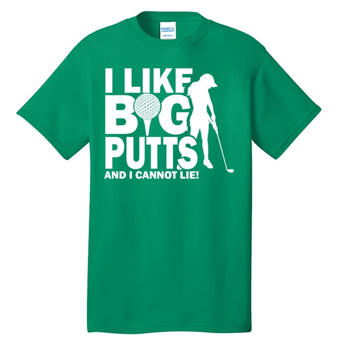 I Like Big Putts And I Cannot Lie Golf Tall T-Shirt