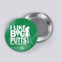 I Like Big Putts And I Cannot Lie Golf Button