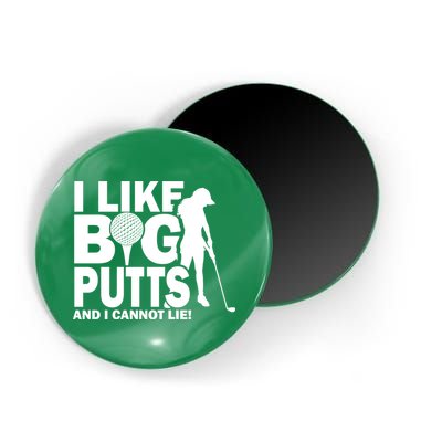 I Like Big Putts And I Cannot Lie Golf Magnet