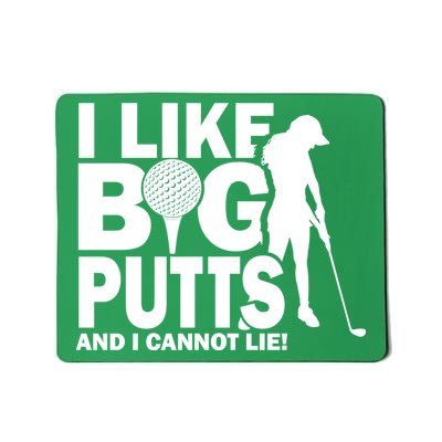 I Like Big Putts And I Cannot Lie Golf Mousepad