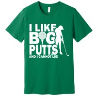 I Like Big Putts And I Cannot Lie Golf Premium T-Shirt