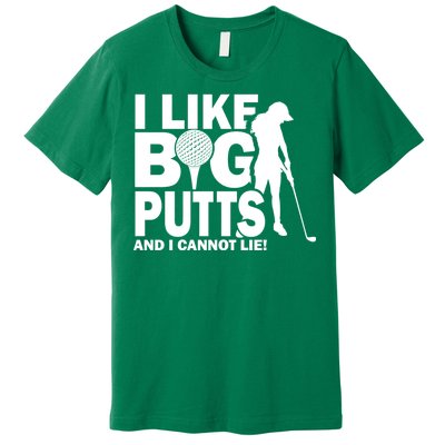 I Like Big Putts And I Cannot Lie Golf Premium T-Shirt