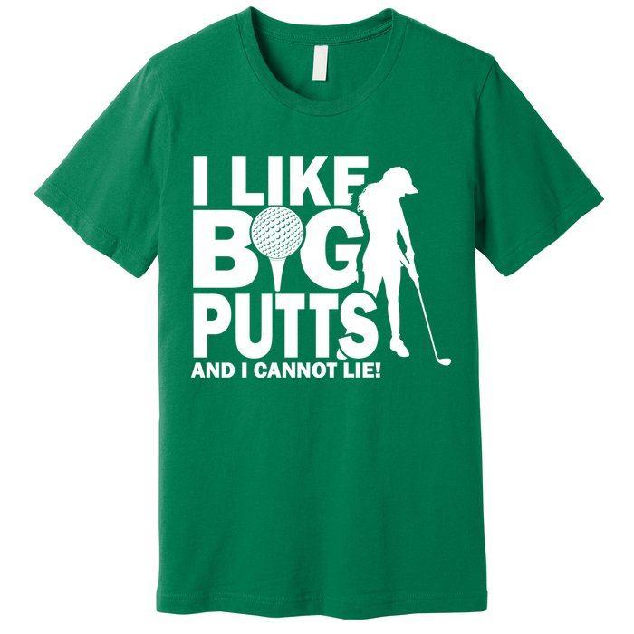 I Like Big Putts And I Cannot Lie Golf Premium T-Shirt