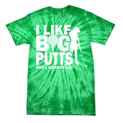 I Like Big Putts And I Cannot Lie Golf Tie-Dye T-Shirt