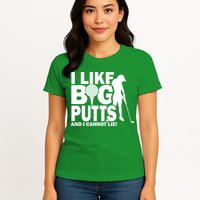 I Like Big Putts And I Cannot Lie Golf Womens T-Shirt