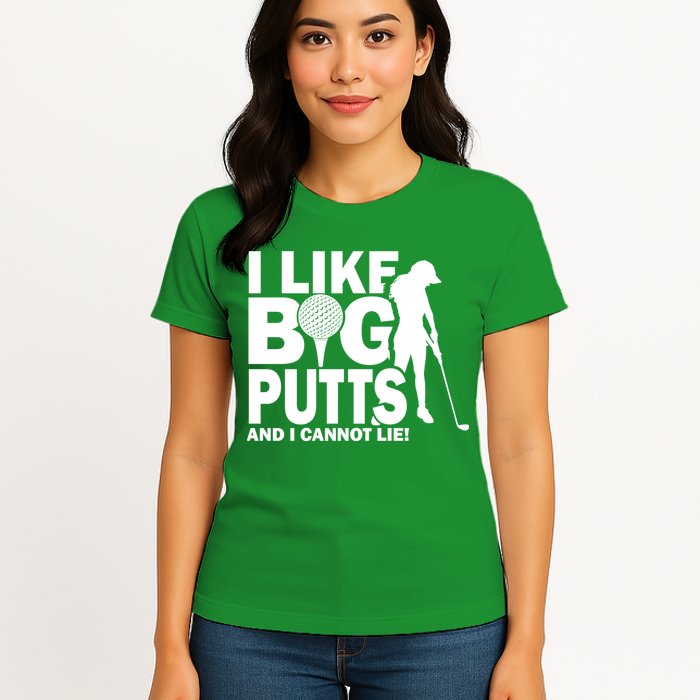 I Like Big Putts And I Cannot Lie Golf Womens T-Shirt