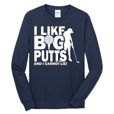 I Like Big Putts And I Cannot Lie Golf Tall Long Sleeve T-Shirt