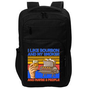 I Like Bourbon My Smoker And Maybe 3 People Impact Tech Backpack