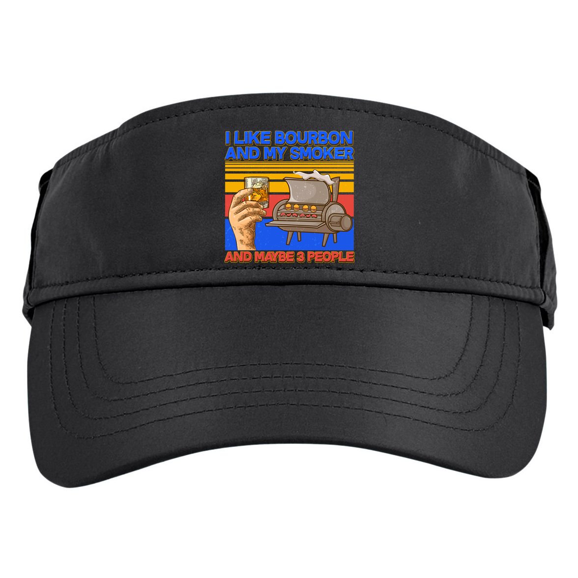 I Like Bourbon My Smoker And Maybe 3 People Adult Drive Performance Visor