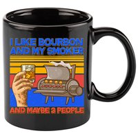 I Like Bourbon My Smoker And Maybe 3 People 11oz C Handle Ceramic Mug