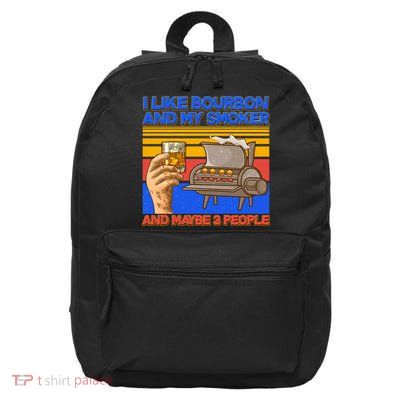 I Like Bourbon My Smoker And Maybe 3 People 16 in Basic Backpack