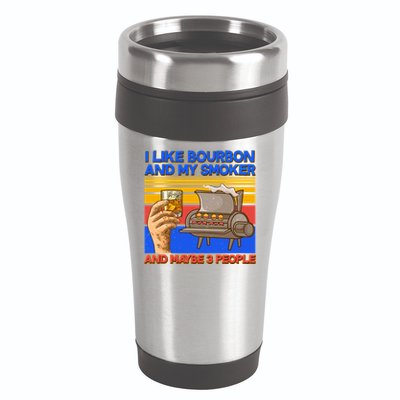 I Like Bourbon My Smoker And Maybe 3 People 16oz Travel Tumbler