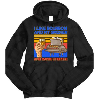 I Like Bourbon My Smoker And Maybe 3 People Tie Dye Hoodie