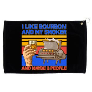 I Like Bourbon My Smoker And Maybe 3 People Grommeted Golf Towel