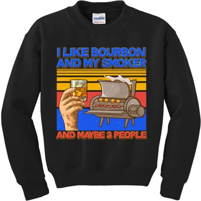 I Like Bourbon My Smoker And Maybe 3 People Kids Sweatshirt