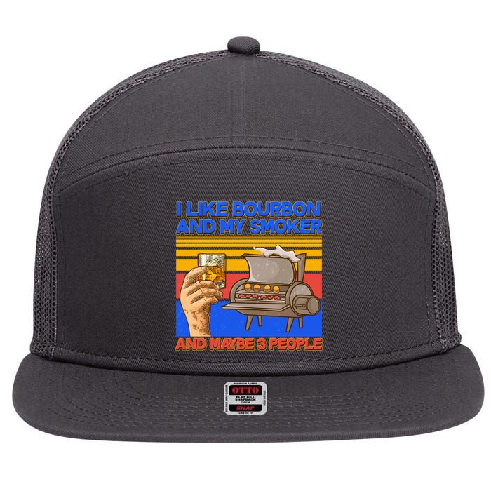 I Like Bourbon My Smoker And Maybe 3 People 7 Panel Mesh Trucker Snapback Hat