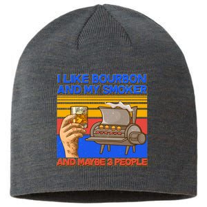 I Like Bourbon My Smoker And Maybe 3 People Sustainable Beanie