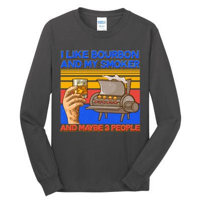I Like Bourbon My Smoker And Maybe 3 People Tall Long Sleeve T-Shirt