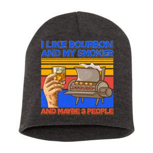 I Like Bourbon My Smoker And Maybe 3 People Short Acrylic Beanie