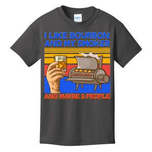 I Like Bourbon My Smoker And Maybe 3 People Kids T-Shirt