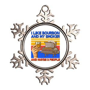 I Like Bourbon My Smoker And Maybe 3 People Metallic Star Ornament