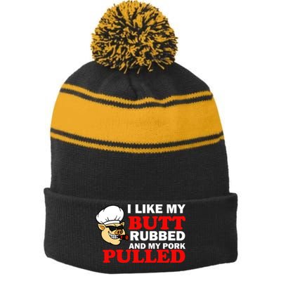 I Like Butt Rubbed And My Pork Pulled Stripe Pom Pom Beanie
