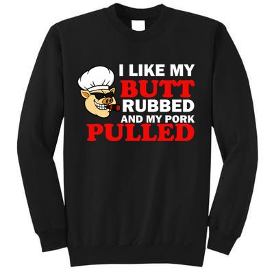 I Like Butt Rubbed And My Pork Pulled Sweatshirt