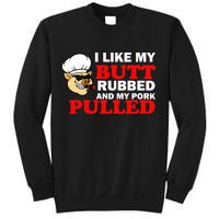 I Like Butt Rubbed And My Pork Pulled Sweatshirt