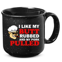 I Like Butt Rubbed And My Pork Pulled 15oz Campfire Ceramic Mug
