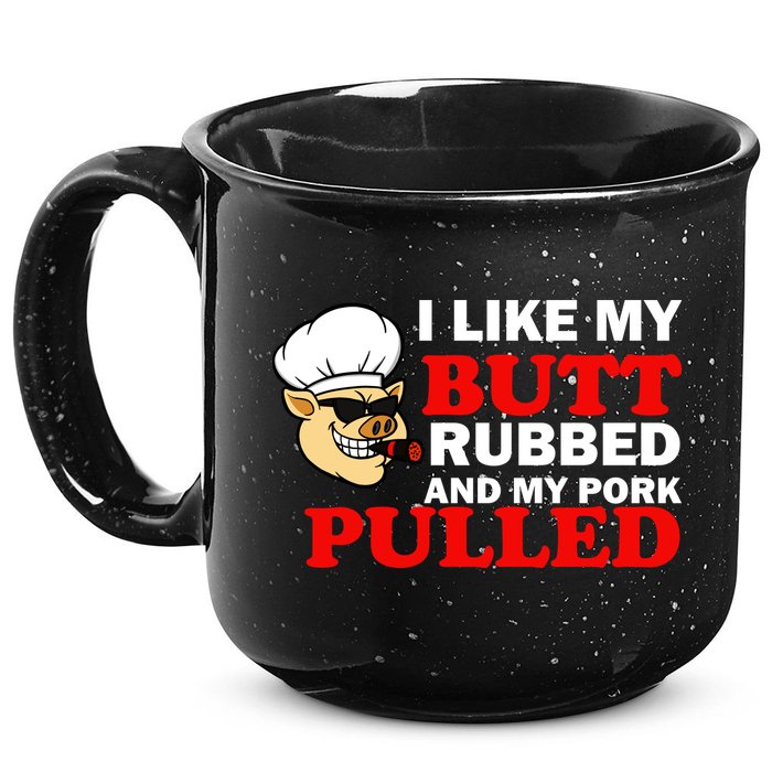 I Like Butt Rubbed And My Pork Pulled 15oz Campfire Ceramic Mug