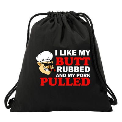 I Like Butt Rubbed And My Pork Pulled Drawstring Bag
