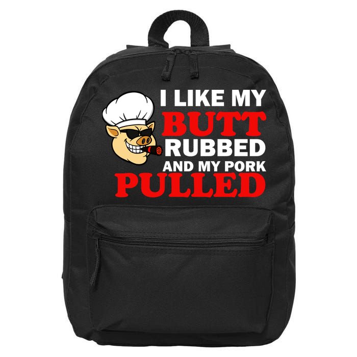 I Like Butt Rubbed And My Pork Pulled 16 in Basic Backpack