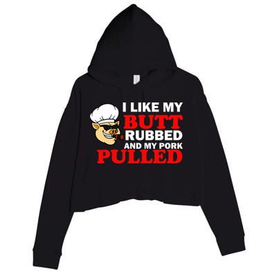 I Like Butt Rubbed And My Pork Pulled Crop Fleece Hoodie