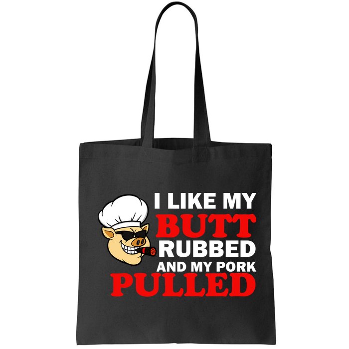 I Like Butt Rubbed And My Pork Pulled Bag