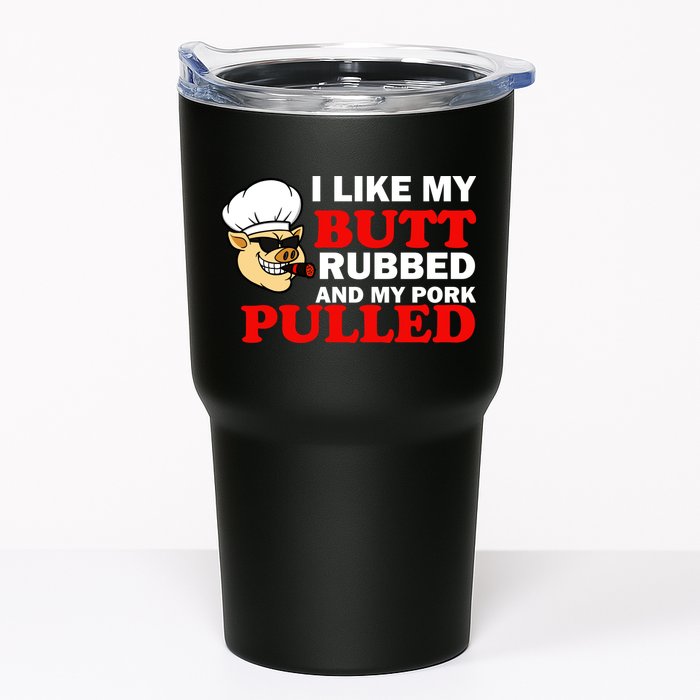 I Like Butt Rubbed And My Pork Pulled Tumbler