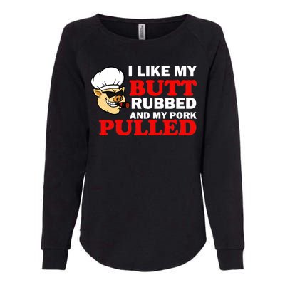 I Like Butt Rubbed And My Pork Pulled Womens California Wash Sweatshirt