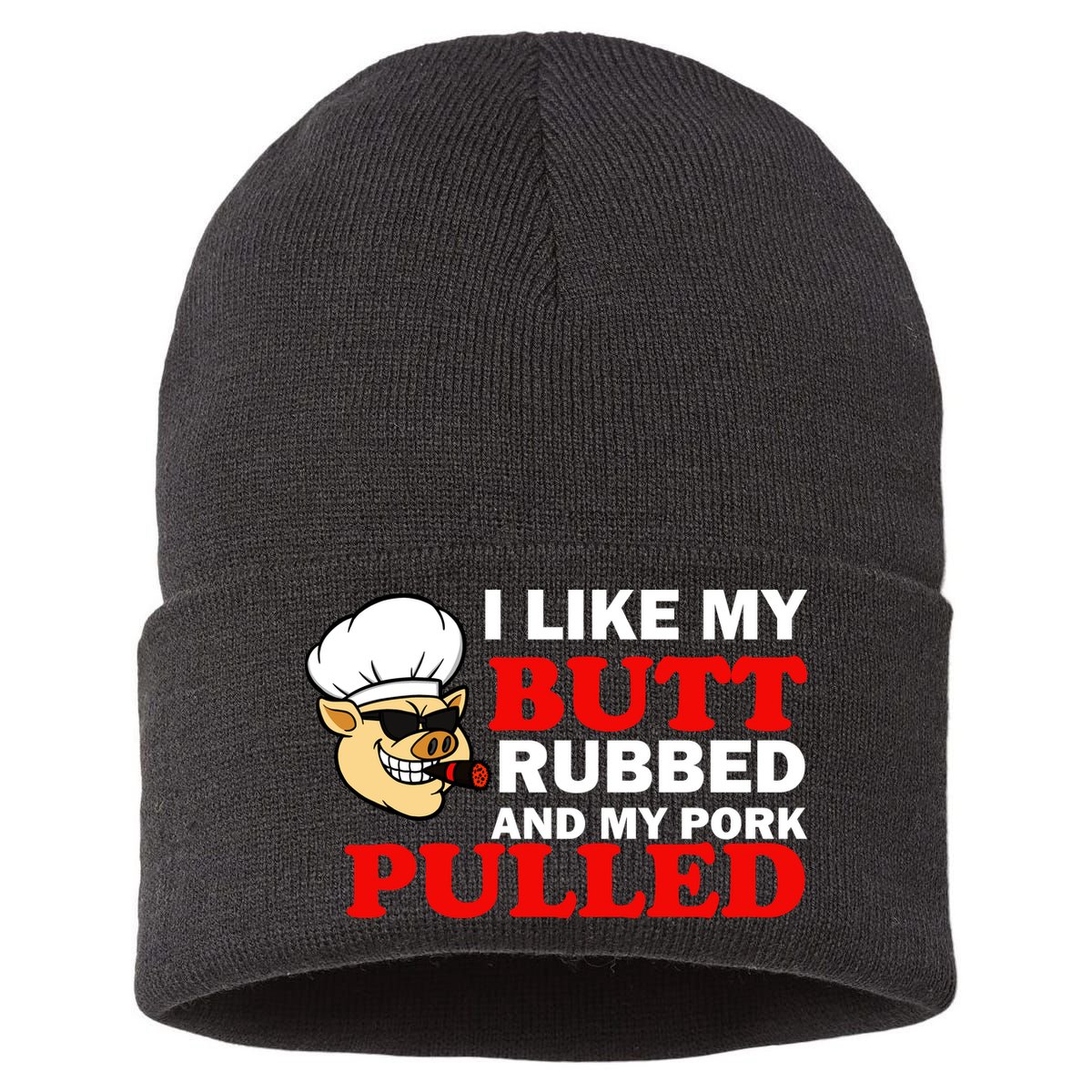 I Like Butt Rubbed And My Pork Pulled Sustainable Knit Beanie
