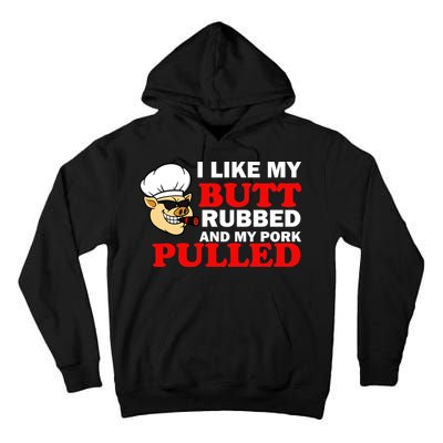 I Like Butt Rubbed And My Pork Pulled Tall Hoodie
