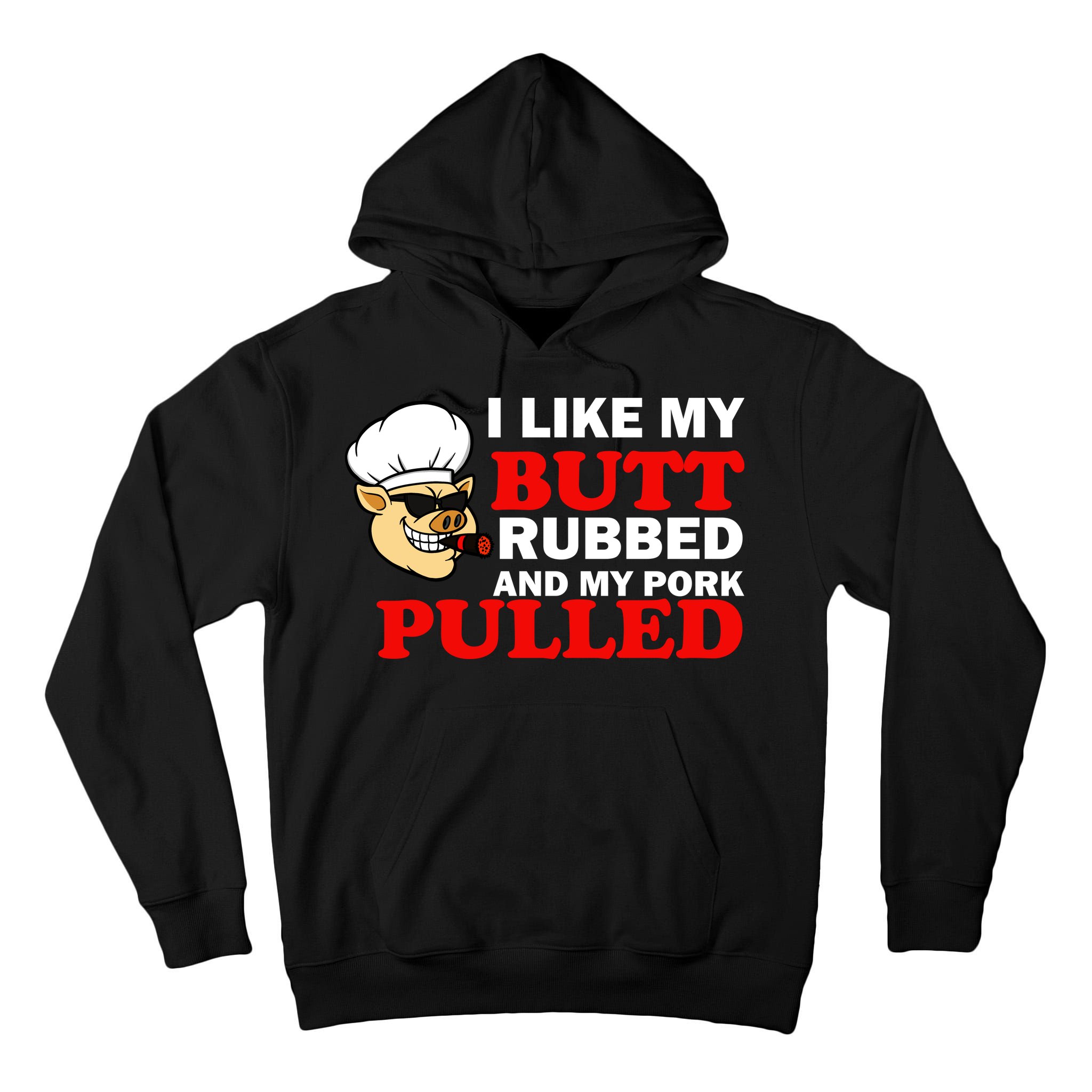 I Like Butt Rubbed And My Pork Pulled Tall Hoodie