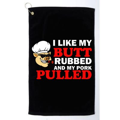 I Like Butt Rubbed And My Pork Pulled Golf Towel