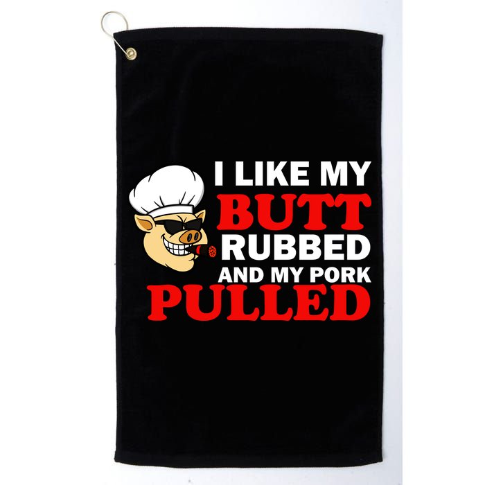 I Like Butt Rubbed And My Pork Pulled Golf Towel