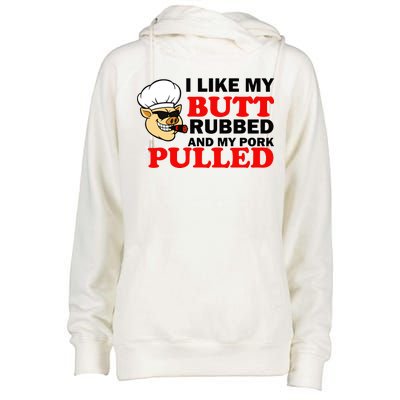 I Like Butt Rubbed And My Pork Pulled Womens Funnel Neck Pullover Hood