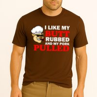 I Like Butt Rubbed And My Pork Pulled Performance Shirt