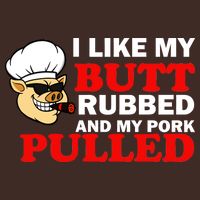 I Like Butt Rubbed And My Pork Pulled Performance Shirt