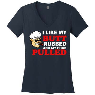 I Like Butt Rubbed And My Pork Pulled Women's V-Neck T-Shirt