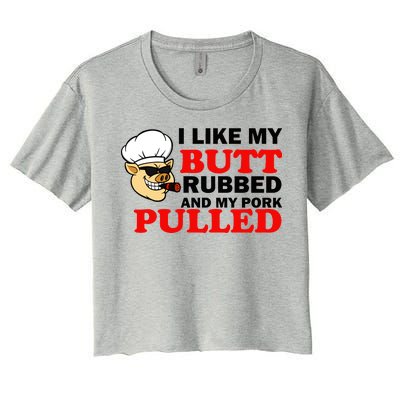 I Like Butt Rubbed And My Pork Pulled Women's Crop Top Tee