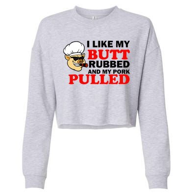 I Like Butt Rubbed And My Pork Pulled Cropped Pullover Crew