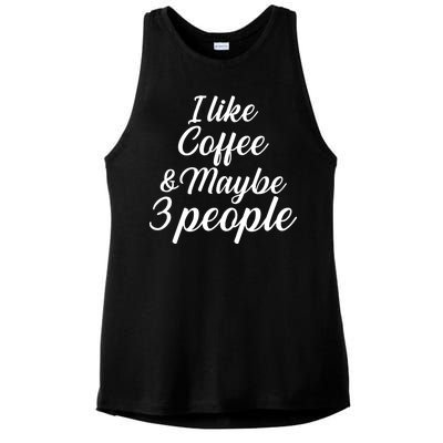 I Like Coffee & Maybe 3 People Ladies PosiCharge Tri-Blend Wicking Tank