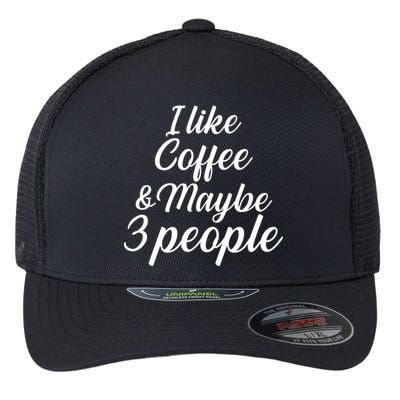 I Like Coffee & Maybe 3 People Flexfit Unipanel Trucker Cap